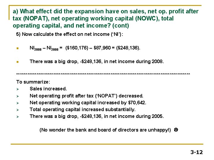a) What effect did the expansion have on sales, net op. profit after tax a) What effect did the expansion have on sales, net op. profit after tax