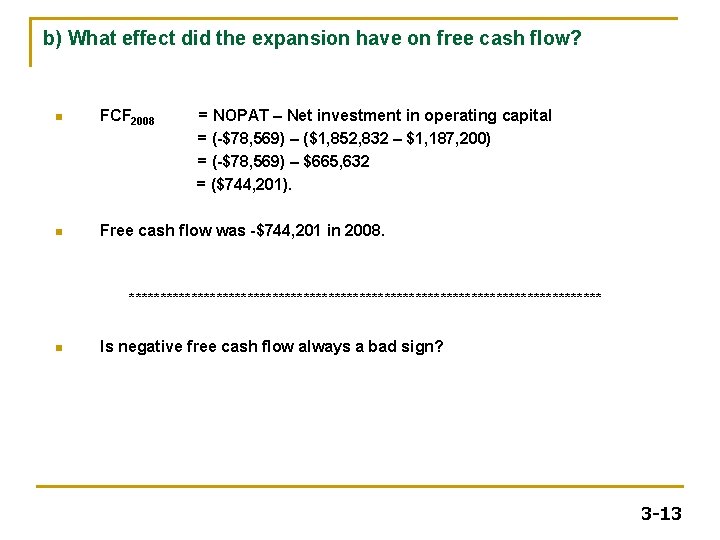 b) What effect did the expansion have on free cash flow? n FCF 2008 b) What effect did the expansion have on free cash flow? n FCF 2008