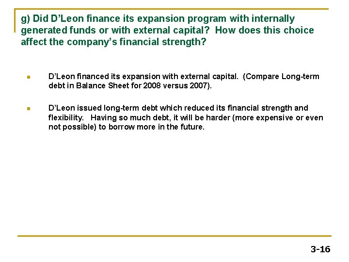 g) Did D’Leon finance its expansion program with internally generated funds or with external g) Did D’Leon finance its expansion program with internally generated funds or with external