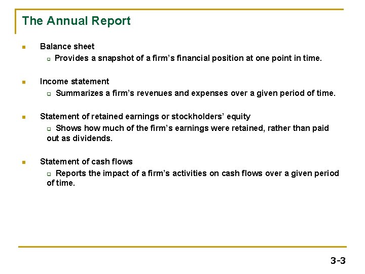 The Annual Report n Balance sheet q Provides a snapshot of a firm’s financial The Annual Report n Balance sheet q Provides a snapshot of a firm’s financial