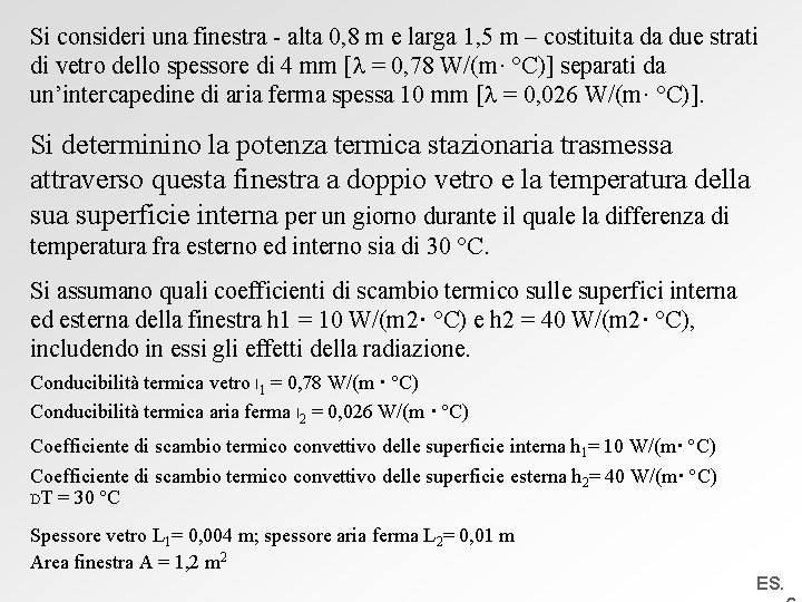 Si consideri una finestra - alta 0, 8 m e larga 1, 5 m