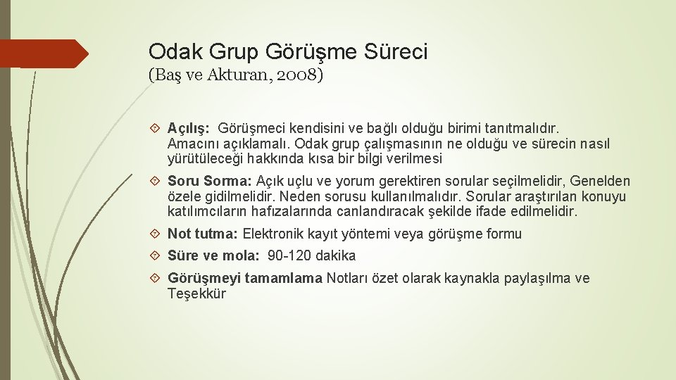 Odak Grup Görüşme Süreci (Baş ve Akturan, 2008) Açılış: Görüşmeci kendisini ve bağlı olduğu