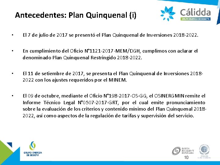 Antecedentes: Plan Quinquenal (i) • El 7 de julio de 2017 se presentó el