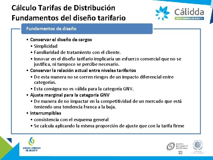 Cálculo Tarifas de Distribución Fundamentos del diseño tarifario Fundamentos de diseño • Conservar el