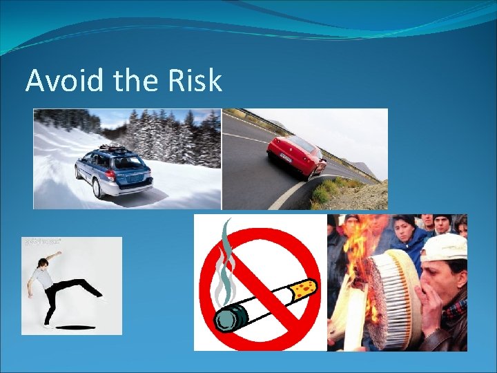 Not Avoiding Risks Methods for Dealing with Risks Emily Arron Stephen