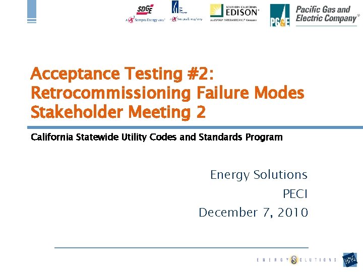 Acceptance Testing #2: Retrocommissioning Failure Modes Stakeholder Meeting 2 California Statewide Utility Codes and