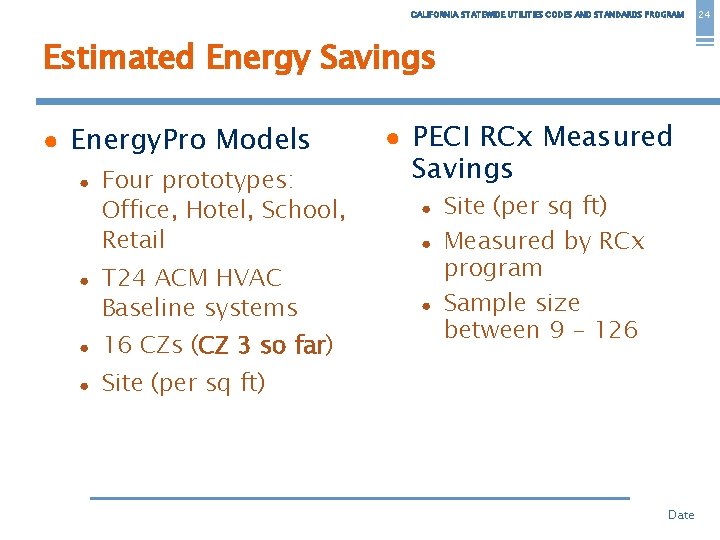 CALIFORNIA STATEWIDE UTILITIES CODES AND STANDARDS PROGRAM Estimated Energy Savings ● Energy. Pro Models