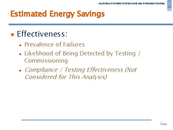 CALIFORNIA STATEWIDE UTILITIES CODES AND STANDARDS PROGRAM Estimated Energy Savings ● Effectiveness: ● ●