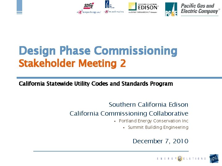 Design Phase Commissioning Stakeholder Meeting 2 California Statewide Utility Codes and Standards Program Southern