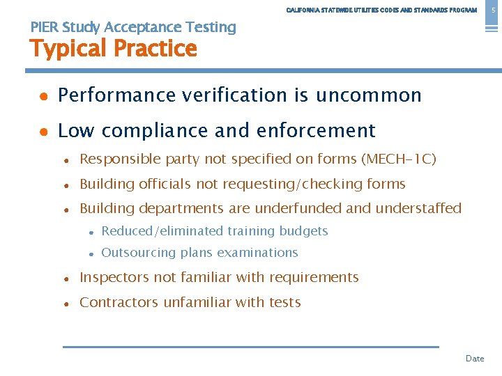 CALIFORNIA STATEWIDE UTILITIES CODES AND STANDARDS PROGRAM PIER Study Acceptance Testing Typical Practice ●