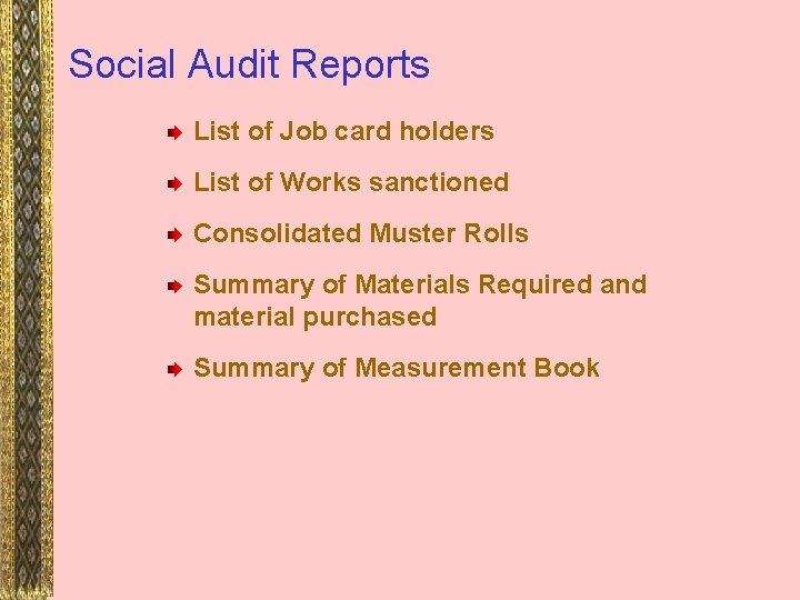 Social Audit Reports List of Job card holders List of Works sanctioned Consolidated Muster