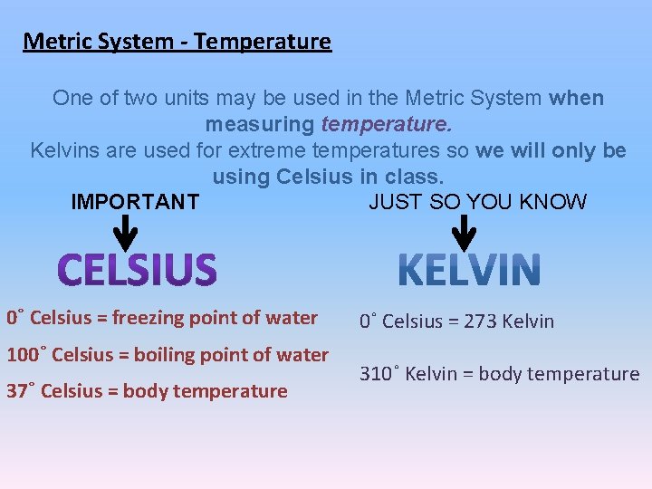 Metric System - Temperature One of two units may be used in the Metric