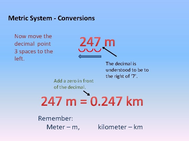 Metric System - Conversions Now move the decimal point 3 spaces to the left.