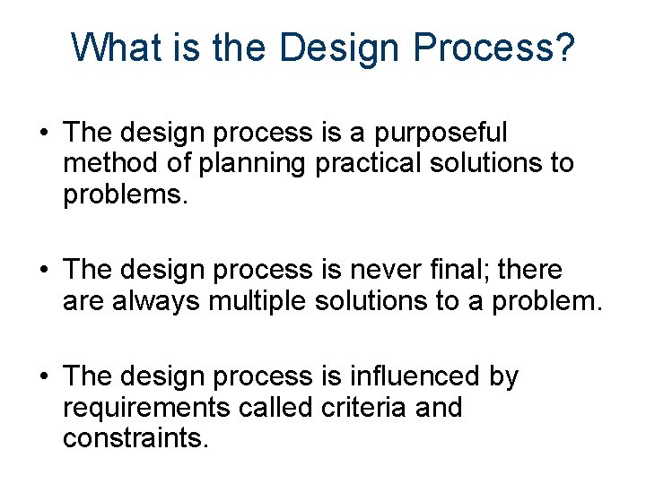 What is the Design Process? • The design process is a purposeful method of