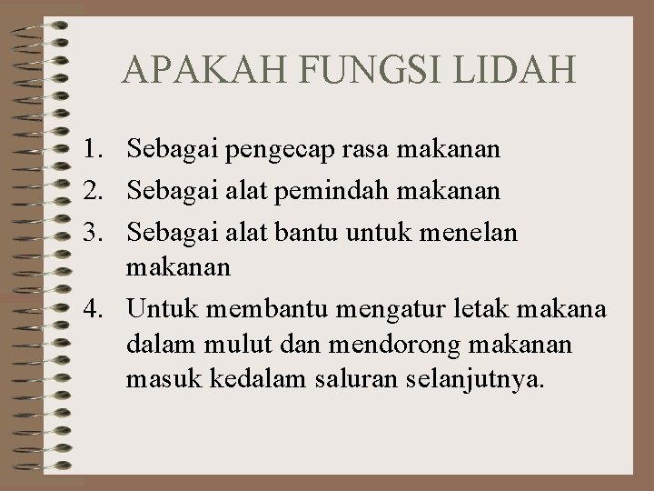 APAKAH FUNGSI LIDAH 1. Sebagai pengecap rasa makanan 2. Sebagai alat pemindah makanan 3.