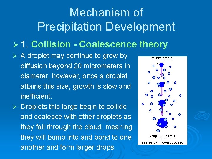 Mechanism of Precipitation Development Ø 1. Collision - Coalescence theory A droplet may continue