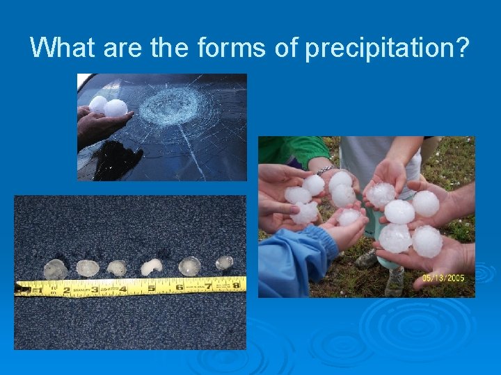 What are the forms of precipitation? 