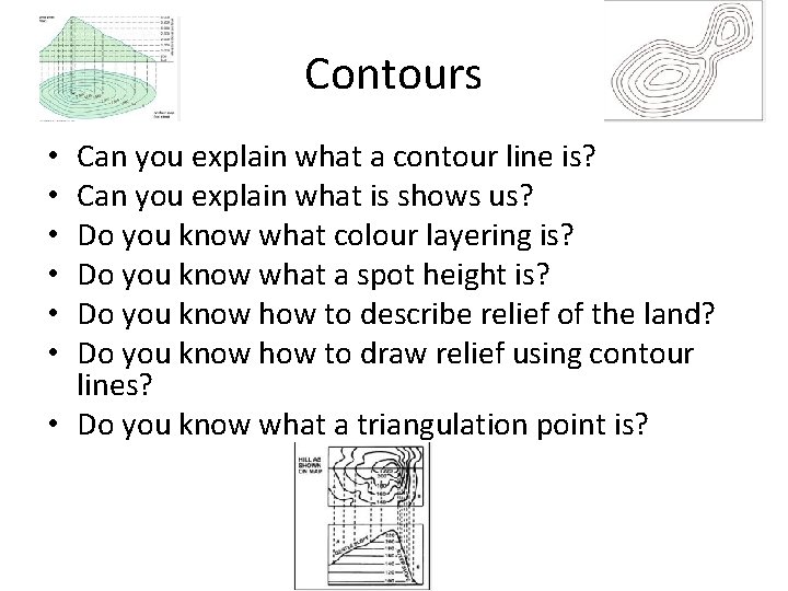 Contours Can you explain what a contour line is? Can you explain what is Contours Can you explain what a contour line is? Can you explain what is
