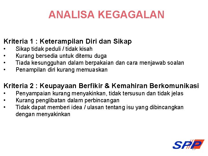 ANALISA KEGAGALAN Kriteria 1 : Keterampilan Diri dan Sikap • • Sikap tidak peduli