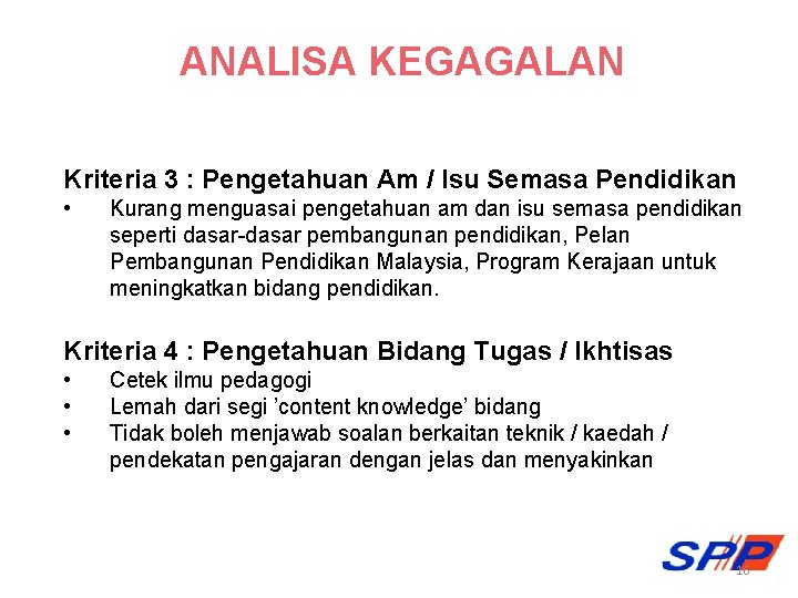 ANALISA KEGAGALAN Kriteria 3 : Pengetahuan Am / Isu Semasa Pendidikan • Kurang menguasai