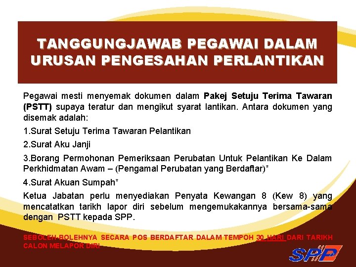 TANGGUNGJAWAB PEGAWAI DALAM URUSAN PENGESAHAN PERLANTIKAN Pegawai mesti menyemak dokumen dalam Pakej Setuju Terima