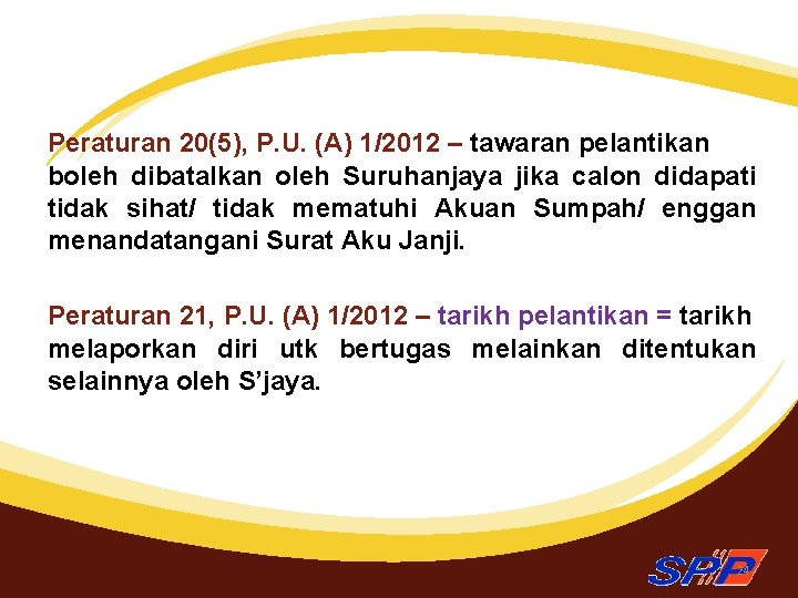 Peraturan 20(5), P. U. (A) 1/2012 – tawaran pelantikan boleh dibatalkan oleh Suruhanjaya jika