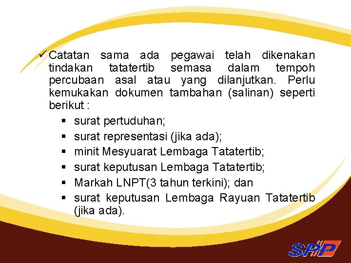 ü Catatan sama ada pegawai telah dikenakan tindakan tatatertib semasa dalam tempoh percubaan asal