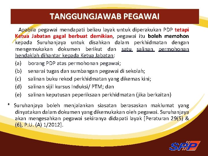 TANGGUNGJAWAB PEGAWAI Apabila pegawai mendapati beliau layak untuk diperakukan PDP tetapi Ketua Jabatan gagal