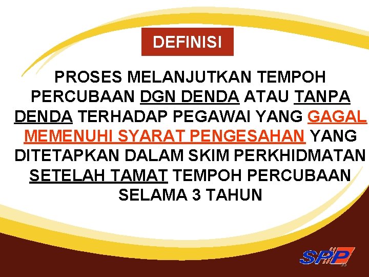 DEFINISI PROSES MELANJUTKAN TEMPOH PERCUBAAN DGN DENDA ATAU TANPA DENDA TERHADAP PEGAWAI YANG GAGAL