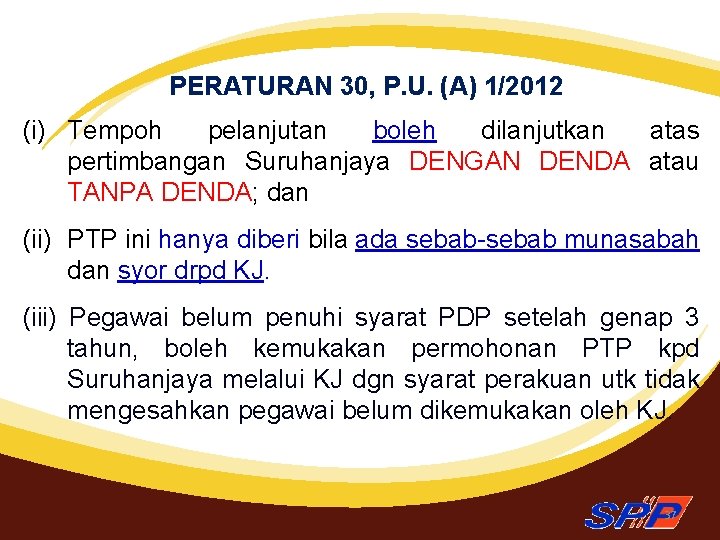 PERATURAN 30, P. U. (A) 1/2012 (i) Tempoh pelanjutan boleh dilanjutkan atas pertimbangan Suruhanjaya
