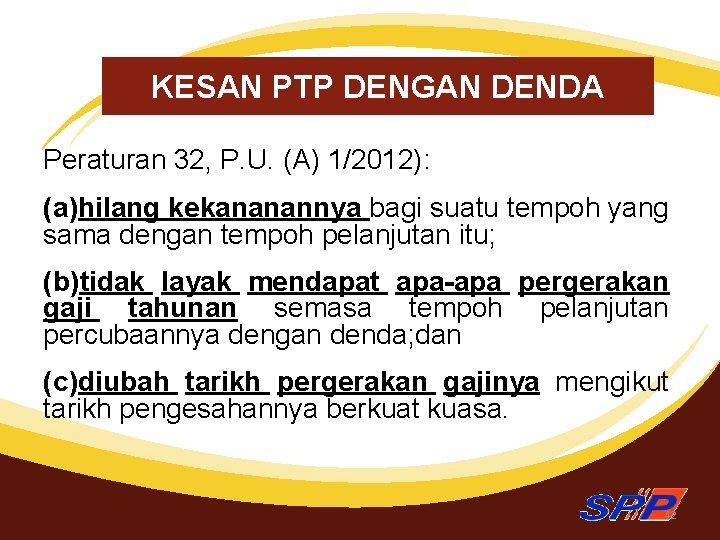 KESAN PTP DENGAN DENDA Peraturan 32, P. U. (A) 1/2012): (a)hilang kekananannya bagi suatu