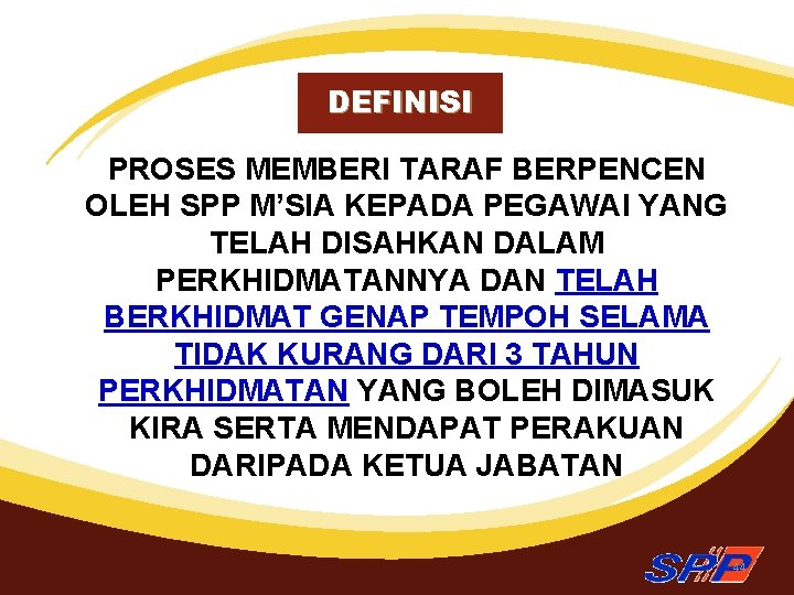 DEFINISI PROSES MEMBERI TARAF BERPENCEN OLEH SPP M’SIA KEPADA PEGAWAI YANG TELAH DISAHKAN DALAM