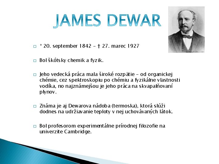 � * 20. september 1842 - † 27. marec 1927 � Bol škótsky chemik