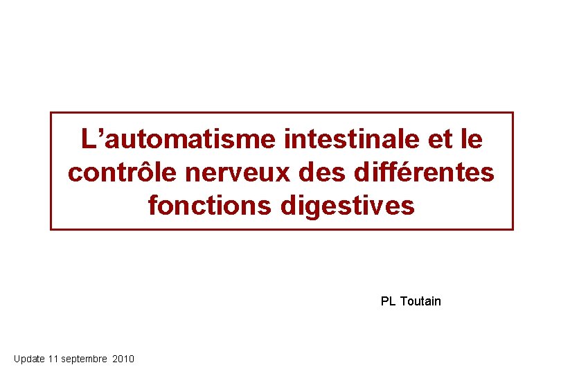 L’automatisme intestinale et le contrôle nerveux des différentes fonctions digestives PL Toutain Update 11