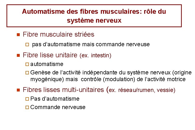 Automatisme des fibres musculaires: rôle du système nerveux n Fibre musculaire striées ¨ pas