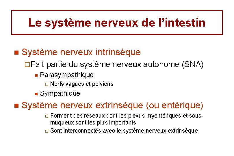 Le système nerveux de l’intestin n Système nerveux intrinsèque ¨ Fait partie du système