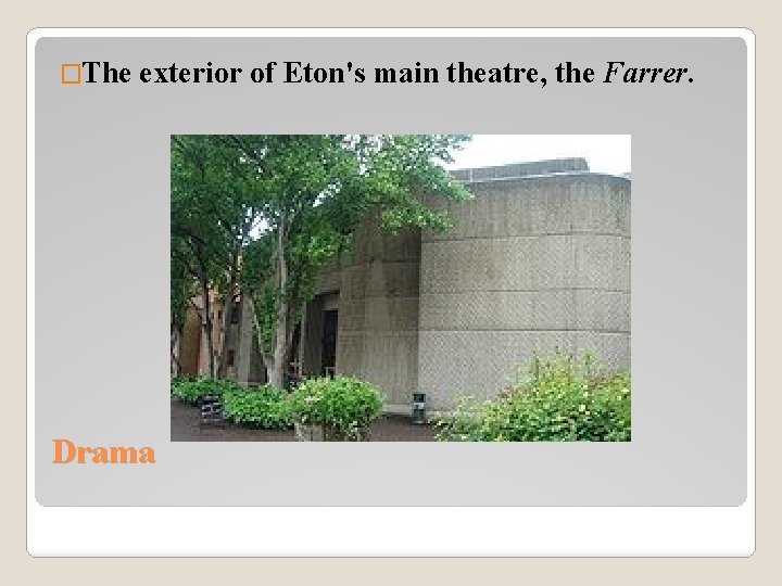 �The exterior of Eton's main theatre, the Farrer. Drama 
