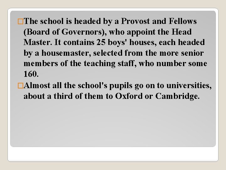 �The school is headed by a Provost and Fellows (Board of Governors), who appoint