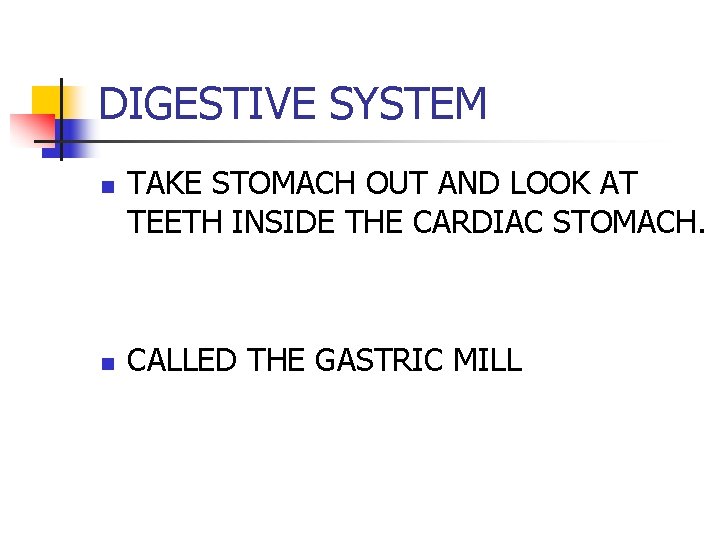 DIGESTIVE SYSTEM n n TAKE STOMACH OUT AND LOOK AT TEETH INSIDE THE CARDIAC