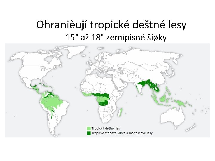 Ohranièují tropické deštné lesy 15° až 18° zemìpisné šíøky 