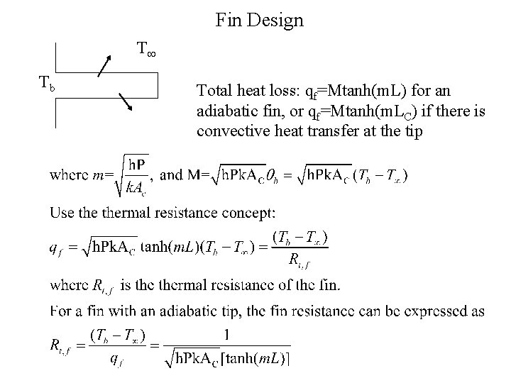 Fin Design T Tb Total heat loss: qf=Mtanh(m. L) for an adiabatic fin, or