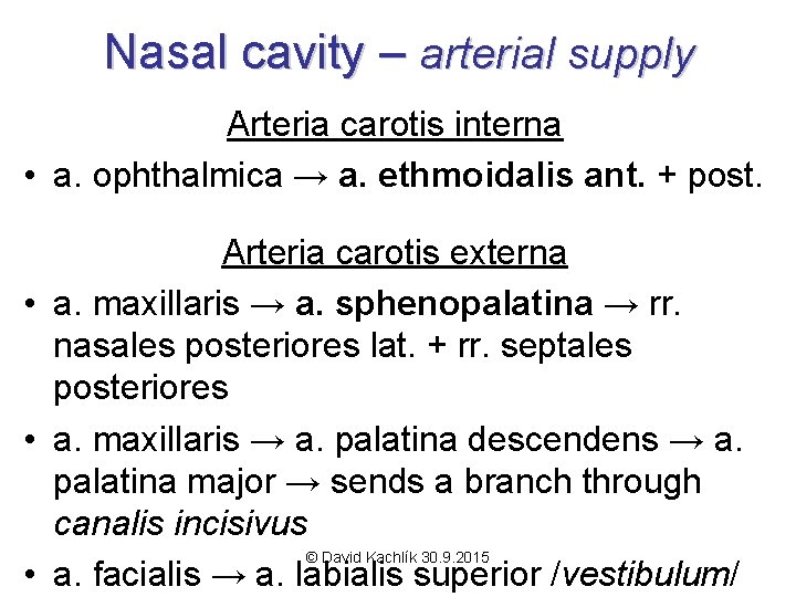 Nasal cavity – arterial supply Arteria carotis interna • a. ophthalmica → a. ethmoidalis