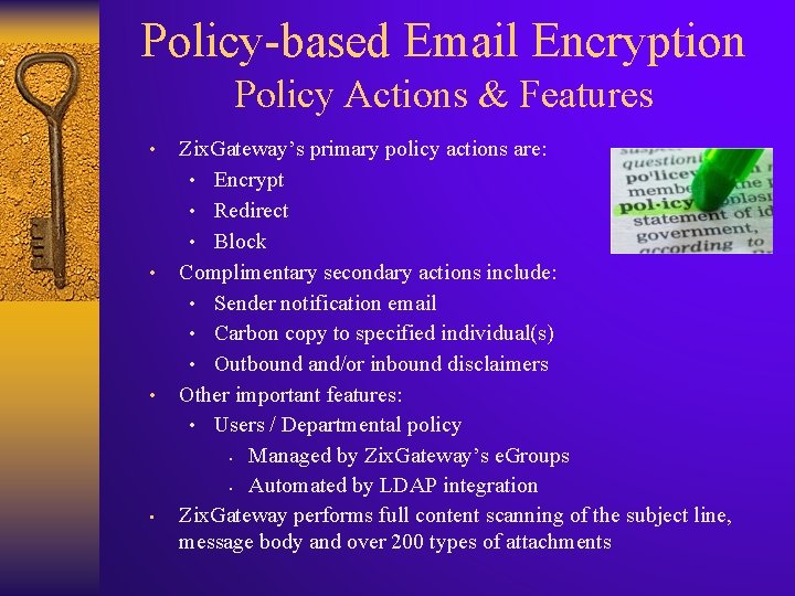 Policy-based Email Encryption Policy Actions & Features • • Zix. Gateway’s primary policy actions