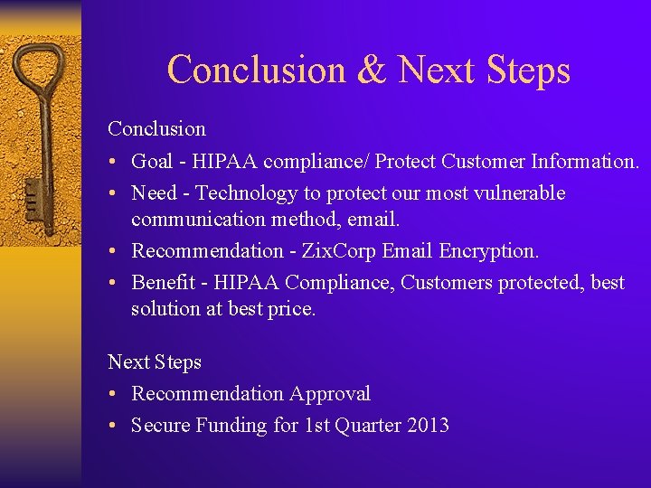 Conclusion & Next Steps Conclusion • Goal - HIPAA compliance/ Protect Customer Information. •