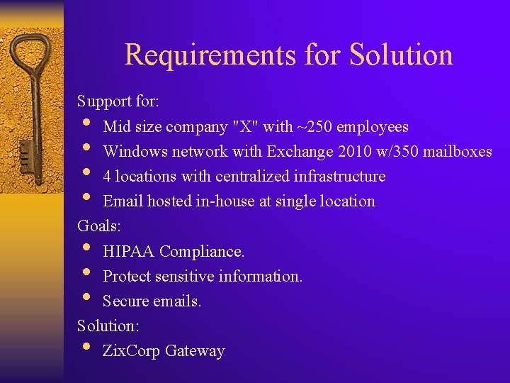 Requirements for Solution Support for: Mid size company "X" with ~250 employees Windows network