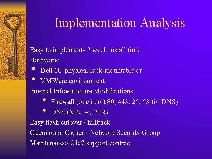 Implementation Analysis Easy to implement- 2 week install time Hardware: Dell 1 U physical