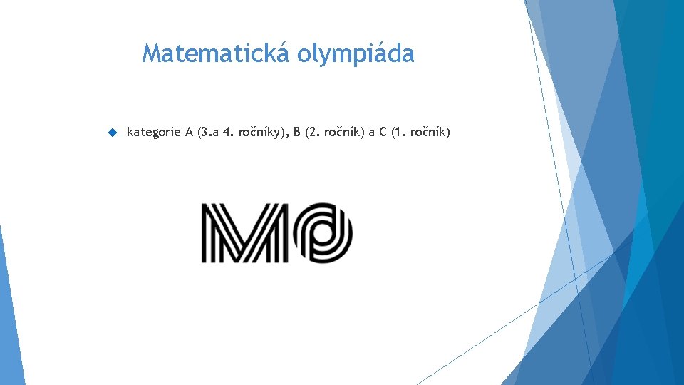 Matematická olympiáda kategorie A (3. a 4. ročníky), B (2. ročník) a C (1.