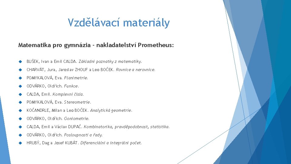 Vzdělávací materiály Matematika pro gymnázia - nakladatelství Prometheus: BUŠEK, Ivan a Emil CALDA. Základní
