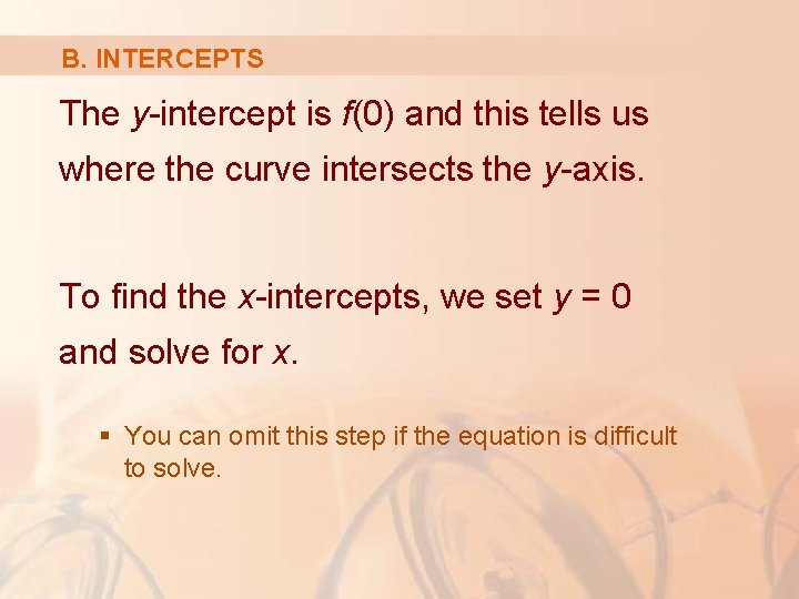 B. INTERCEPTS The y-intercept is f(0) and this tells us where the curve intersects