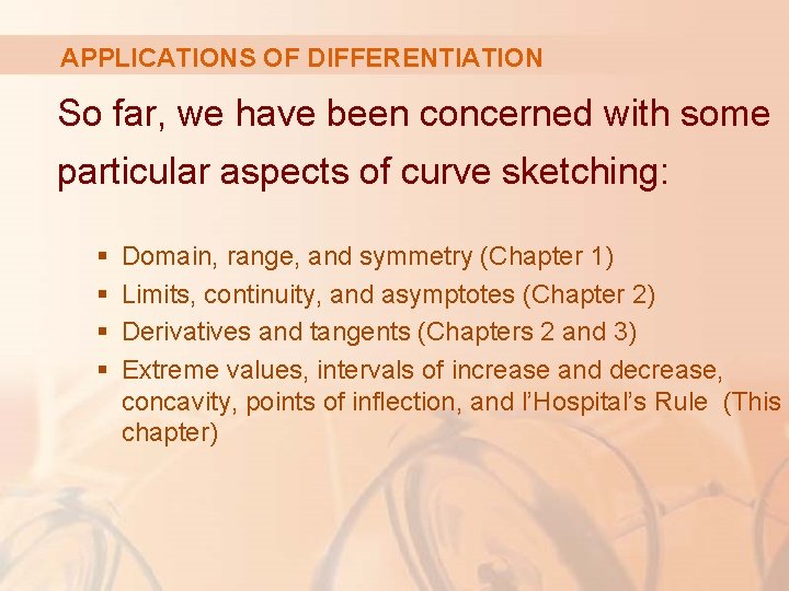 APPLICATIONS OF DIFFERENTIATION So far, we have been concerned with some particular aspects of